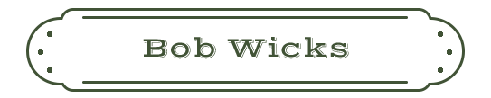 Bob Wicks Name Plate